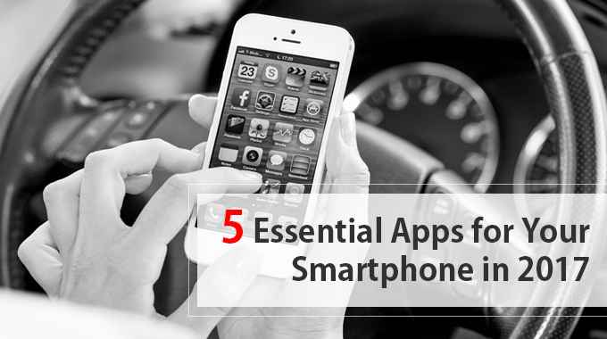 5 Essential Apps for your Smartphone in 2017