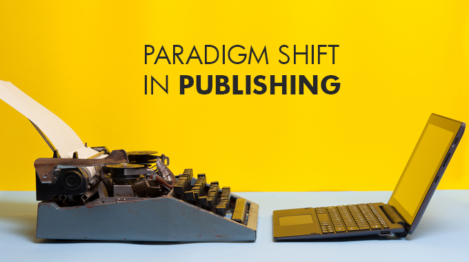 Paradigm Shift In Publishing